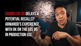 Canon EOS R5 Delays & Potential Recalls? Armando's Overheating Experience with 8K | News Roundup