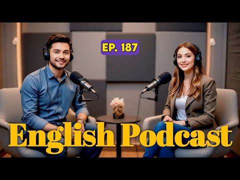 Learn English Quickly With Podcast | Podcast For Intermediate | English Podcast | Episode 187