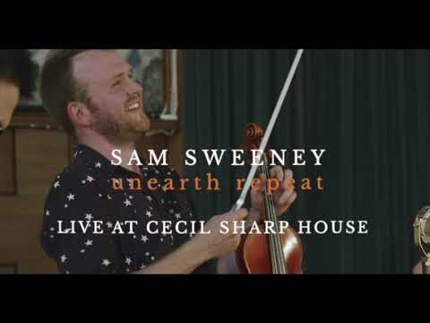 Sam Sweeney Band - UNEARTH REPEAT LIVE at Cecil Sharp House