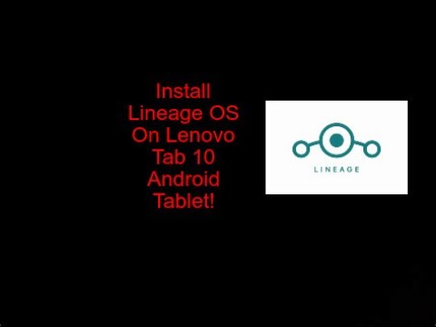 How To Install Lineage OS On The Lenovo Tab 10!