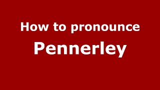 How to pronounce Pennerley