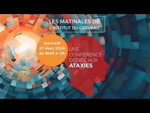 Conférence "Les matinales de l'Institut du Cerveau" : Focus sur les Ataxies
