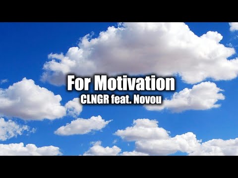 For Motivation - CLNGR feat. Novou
