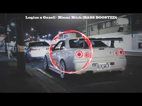 Legius x Gazell - Miami Bitch ★ BASS BOOSTED ★