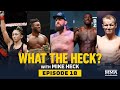 What the Heck: Episode 18 (w/ Esparza, Kape, Boser, Millender and Ronson) - MMA Fighting