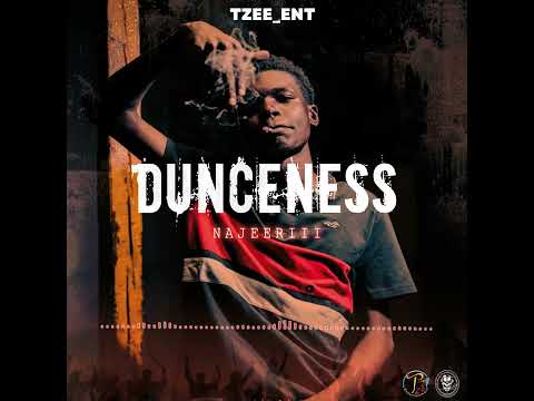 Najeeriii  x Tzee_ent -Dunceness (Official Audio)