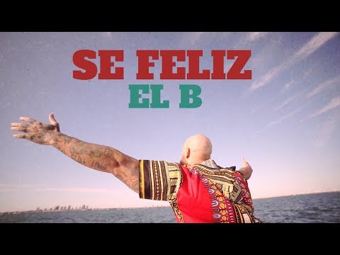 Se Feliz / El B (Video Oficial)