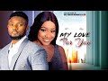 MY LOVE FOR YOU ~ MAURICE SAM, UCHE MONTANA, GENEVIEVE E, SARIAN 2023 LATEST NIGERIAN AFRICAN MOVIES