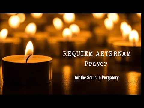 REQUIEM AETERNAM | PRAYER FOR SOULS IN PURGATORY