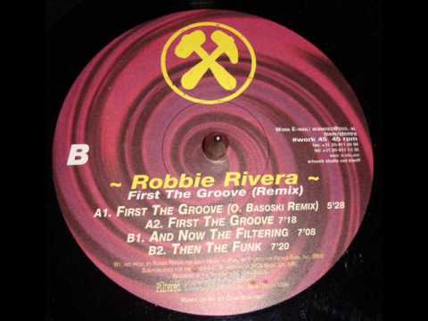 Robbie Rivera - First The Groove