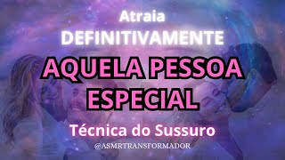 🎧 ASMR - ATRAIA DE VEZ AQUELA PESSOA - O MÉTODO DO SUSSURRO