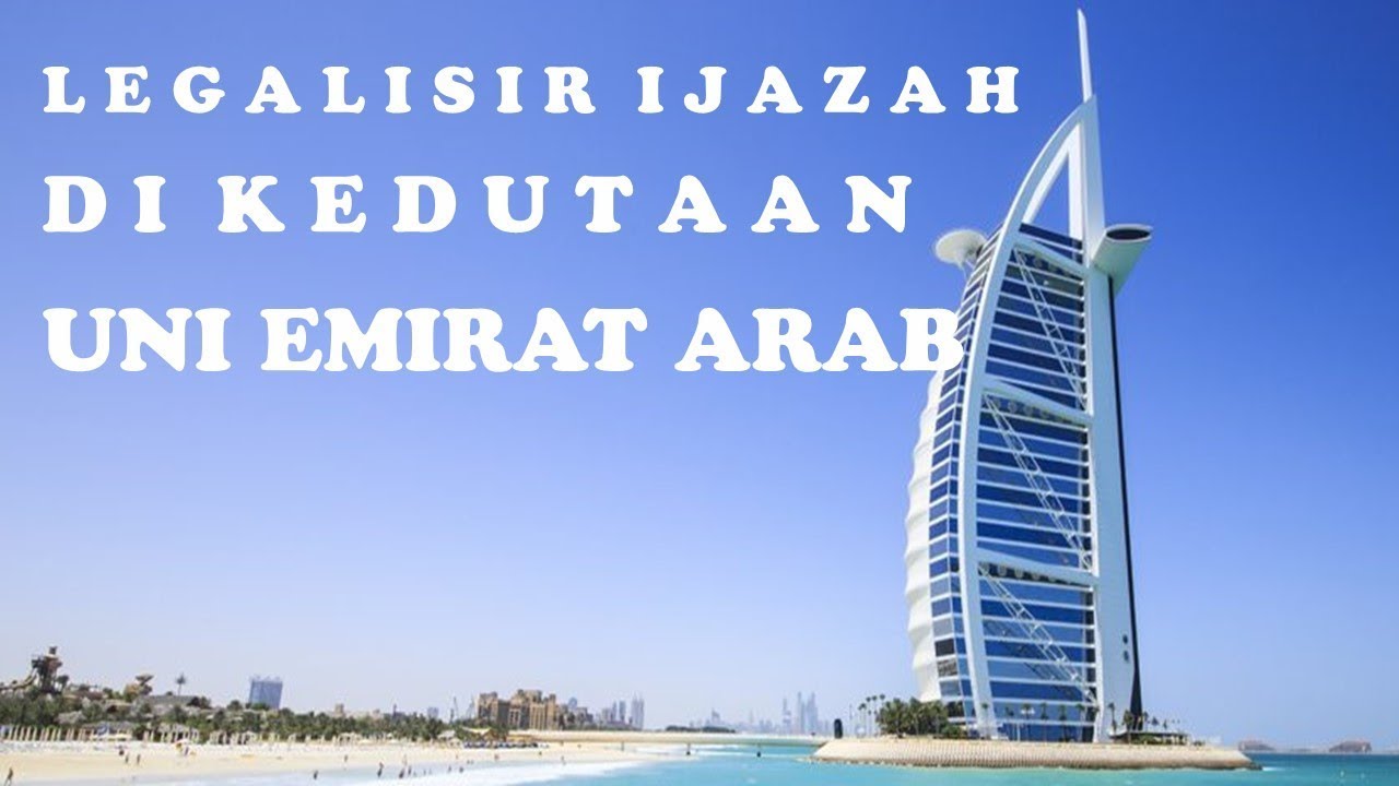 LEGALISIR IJAZAH DI KEDUTAAN UAE/ UNI EMIRAT ARAB