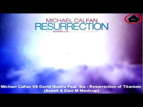 Michael Calfan VS David Guetta Feat. Sia - Resurrection of Titanium ( Axwell & Dani M Mash-up )