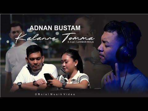 Adnan Bustam - Kalanre Tomma' (Official Music Video)