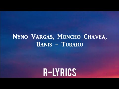 Nyno Vargas, Moncho Chavea, Banis - Tubaru (Letra)