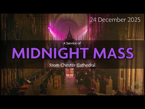 Midnight Mass | Christmas Eve 2025 | Chester Cathedral
