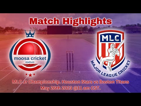 MLC Jr Championship. Houston Stars Vs Boston Titans. Dated: May 26th 2023 @11am CST.