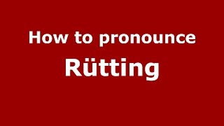 How to pronounce Rütting