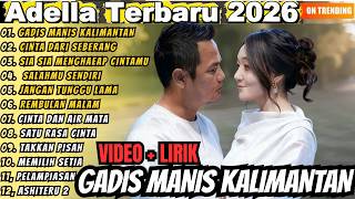 Download lagu ADELLA TERBARU 2026 LIRIK VIDEO || GADIS MANIS KALIMANTAN mp3