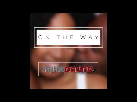 Audio: Mike Payne | On The Way