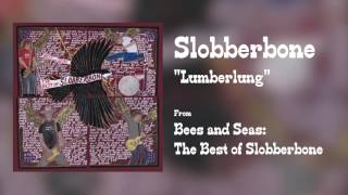 Slobberbone - &quot;Lumberlung&quot; [Audio Only]