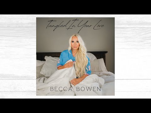 Tangled In Your Love - Becca Bowen