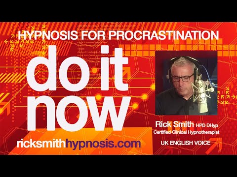 Hypnosis for Procrastination - 'Do It Now' - Rick Smith HPD DHyp