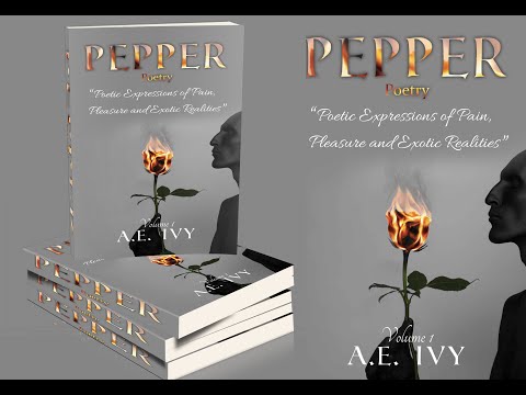 PEPPER Poetry: Poetic Expressions of Pain, Pleasure and Exotic Realities (Volume 1) by A. E. Ivy