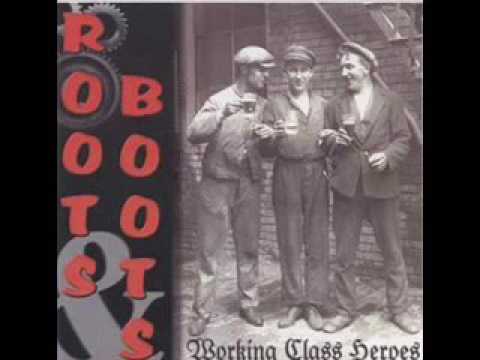 roots N boots - Working Class Heroes (Lyric In Description)