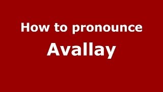 How to pronounce Avallay