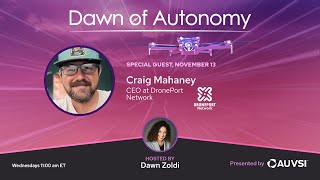 Craig Mahaney, CEO, DronePort Network | Dawn of Autonomy | Episode 46