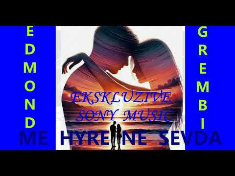 EDMOND  GREMBI    -  -   ME  HYRE  NE  SEVDA
