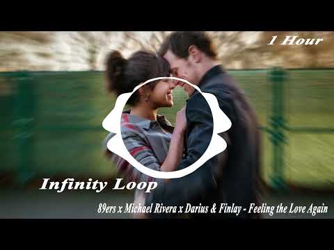 89ers x Michael Rivera x Darius & Finlay - Feeling the Love Again. 1 Hour loop infinito