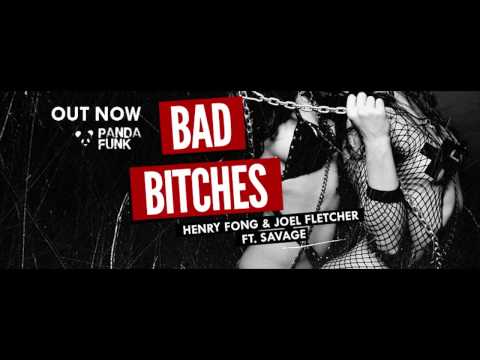 Henry Fong & Joel Fletcher - Bad Bitches feat. Savage [OUT NOW!]