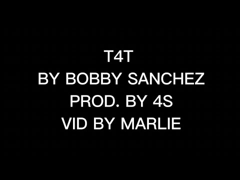 Bobby Sanchez - t4t (prod. by 4S) OFFICIAL lyric video