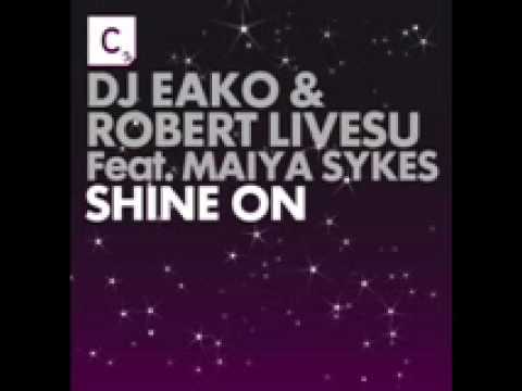 DJ EAKO & ROBERT LIVESU Feat.MAIYA SYKES - SHINE ON