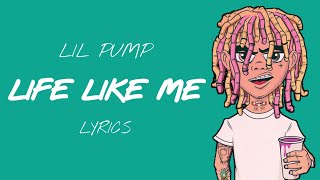 Lil Pump - Life Like Me (Lyrics)