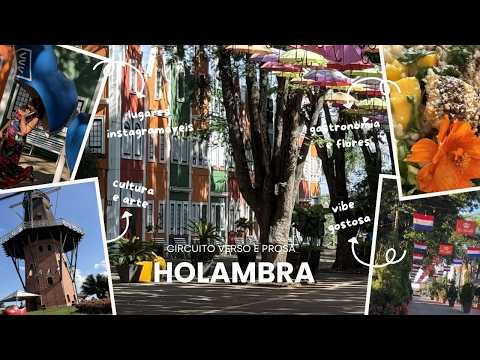 HOLAMBRA: UM TOUR PELA CIDADE DAS FLORES: CULTURA, GASTRONOMIA, ARTE, PLANTAS E NUM CLIMA EUROPEU