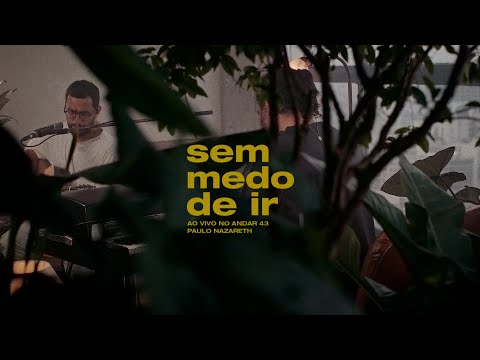 Sem Medo de Ir (Ao Vivo no Andar 43) - Paulo Nazareth