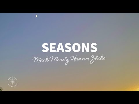 Mark Mendy, Hanno, ZHIKO - Seasons (Lyrics)