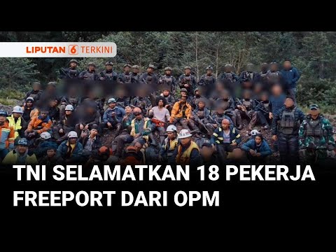 Operasi Senyap TNI Selamatkan 18 Pekerja Freeport dari Ancaman OPM di Pegunungan Papua | Liputan 6