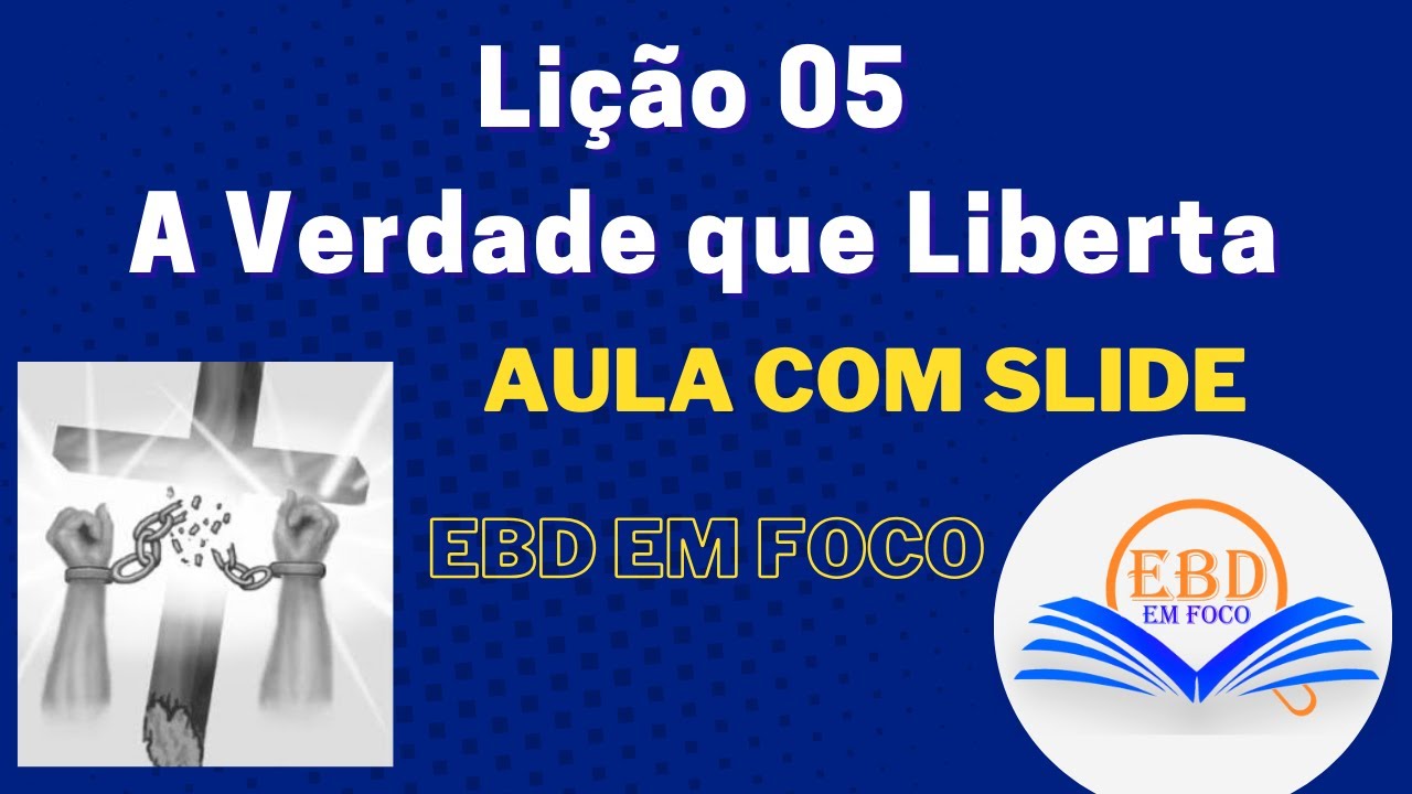Lição 05 - A Verdade que Liberta
