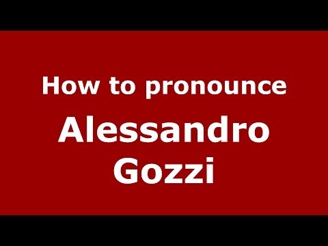 How to pronounce Alessandro Gozzi (Italian/Italy)  - PronounceNames.com
