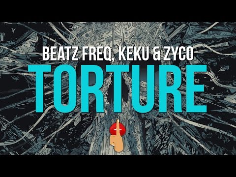 Beatz Freq, Keku & Zyco - Torture