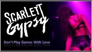Scarlett Gypsy-Don't Play Games With Love- Music Video What is Best Glam Rock Hair Metal Sleaze Band