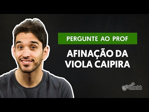 Qual é a afinação mais comum para a viola caipira? | Pergunte ao Professor