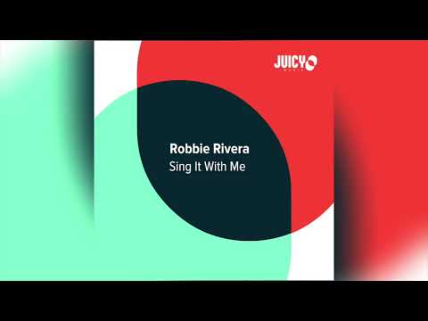 Robbie Rivera -Sing it with me