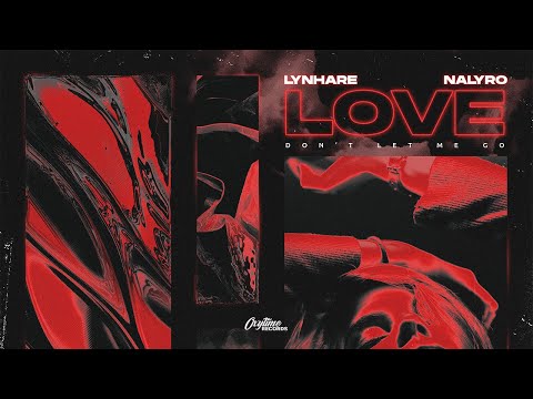 Lynhare & NALYRO - Love Don't Let Me Go (Techno Remix)