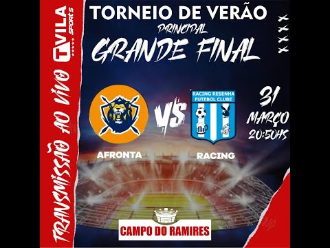 🔴 GRANDE FINAL DO TORNEIO DE VERÃO PRINCIPAL - AFRONTA x RACING RESENHA
