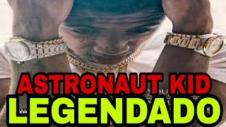 YoungBoy Never Broke Again - Astronaut Kid ( Legendado )